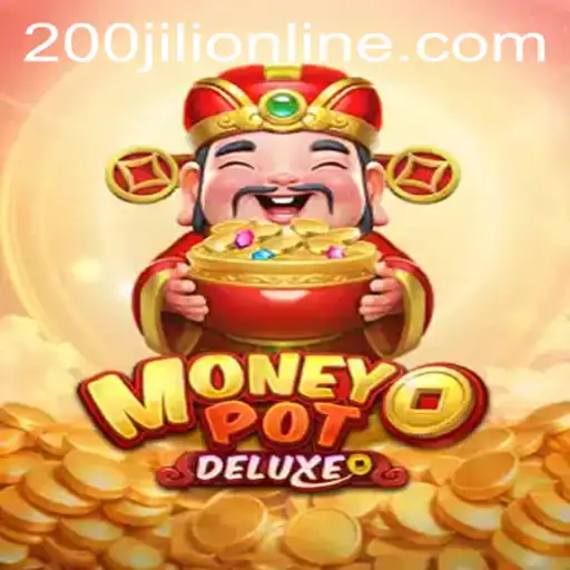 MoneyPotDELUXE: Dive into the Thrilling World of 200 JILI